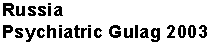 Russia Psychiatric Gulag 2003